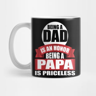 Being A Dad Is An Honor Being A papa Is Priceless tee design birthday gift graphic Mug